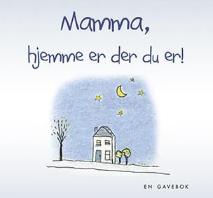 Mamma, hjemme er der du er! - en gavebok