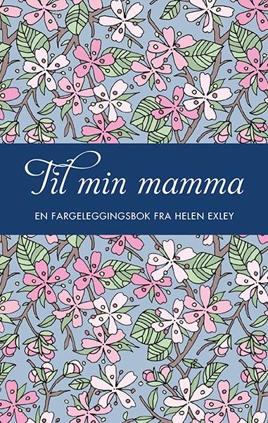 Til min mamma - en fargeleggingsbok fra Helen Exley