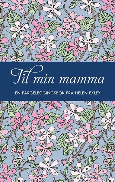Til min mamma - en fargeleggingsbok fra Helen Exley