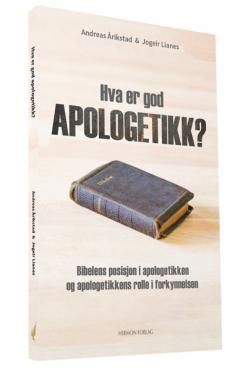 Hva er god apoloegetikk? - Bibelens posisjon i apologetikken og apologetikkens rolle i forkynnelsen