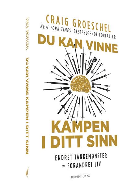 Du kan vinne kampen om ditt sinn - endret tankemønster = forandret liv