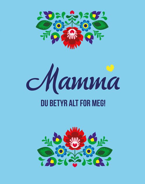 Mamma du betyr alt for meg!