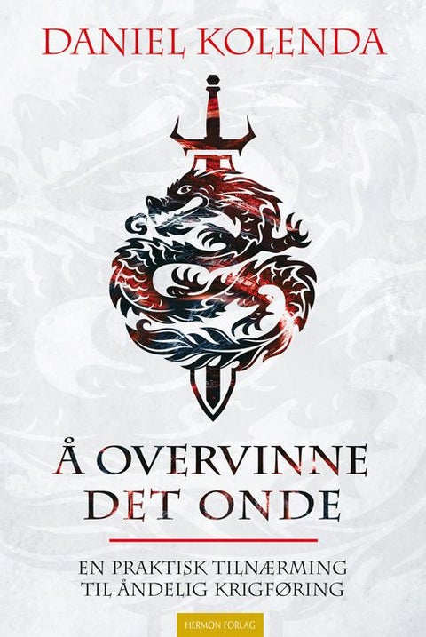 Å overvinne det onde - en praktisk tilnærming til åndelig krigføring