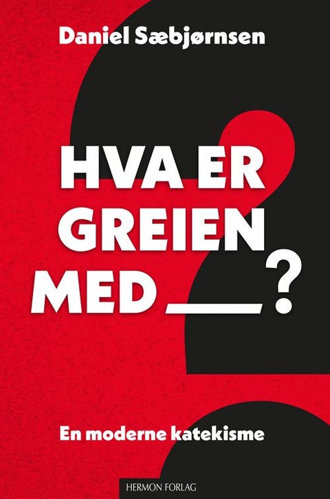 Hva er greien med? - en moderne katekisme