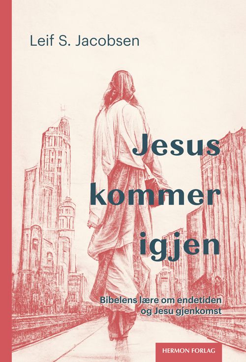 Jesus kommer igjen - Bibelens lære om endetiden
