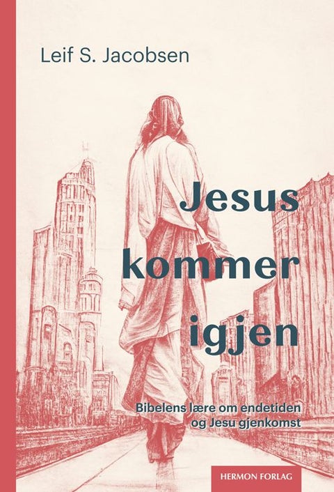 Jesus kommer igjen - Bibelens lære om endetiden