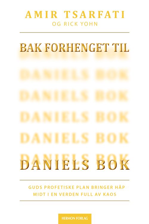 Bak forhenget til Daniels bok - Guds profetiske plan bringer håp midt i en verden full av kaos