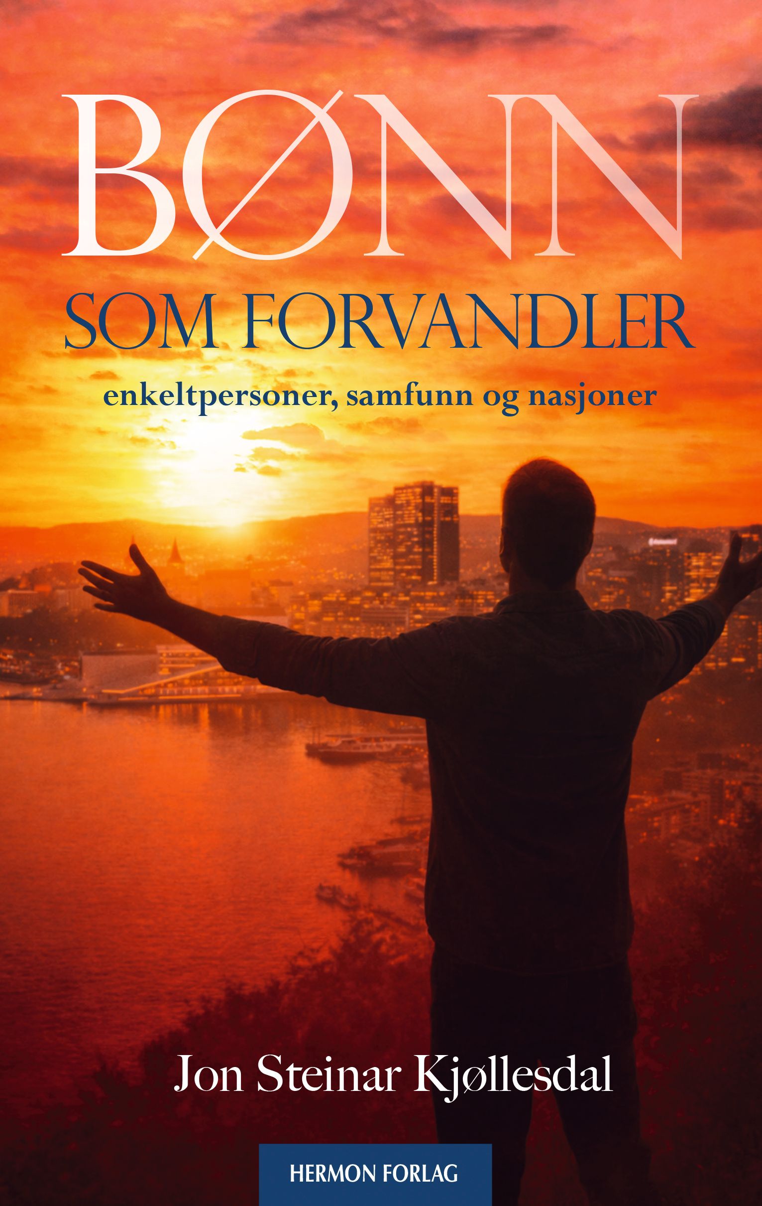Bønn som forvandler - enkeltpersoner, samfunn og nasjoner