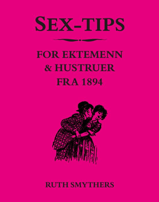 Sex-tips for ektemenn & hustruer - fra 1894