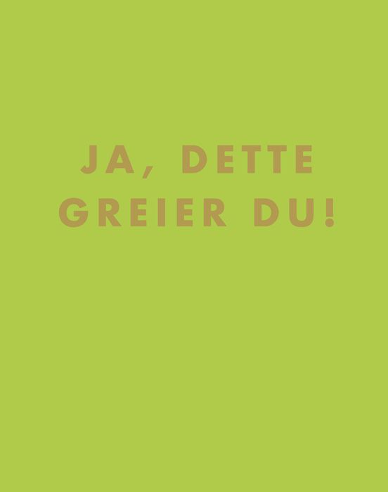 Ja, dette greier du!