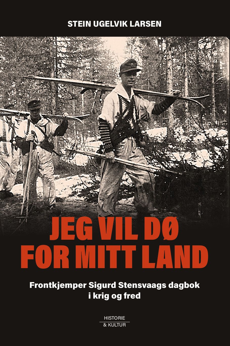 Jeg vil dø for mitt land - historen om frontkjemperen Sigurd Stensvaag