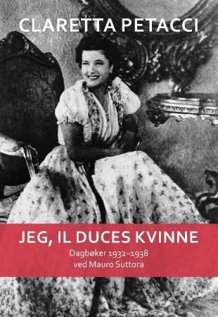 Jeg, il Duces kvinne - dagbøker 1932-1938