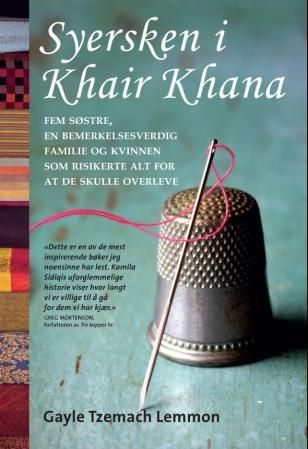 Syersken i Khair Khana - fem søstre, en bemerkelsesverdig familie og kvinnen som risikerte alt for at de skulle overleve