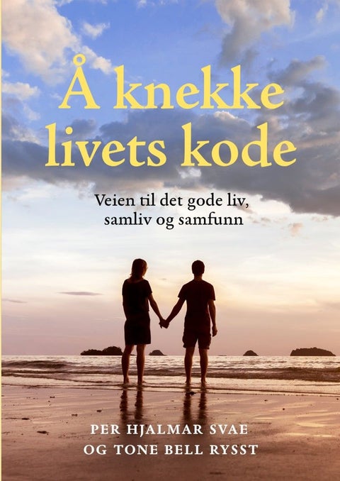 Å knekke livets kode - veien til det gode liv, samliv og samfunn