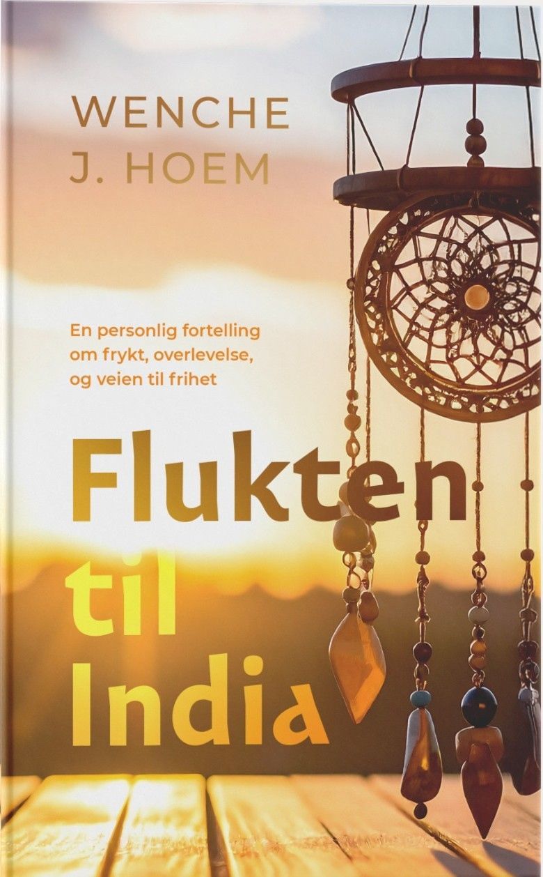 Flukten til India - en personlig reise om frykt, overlevelse og veien til frihet