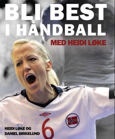 Bli best i håndball - med Heidi Løke