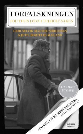 Forfalskningen - politiets løgn i Treholt-saken