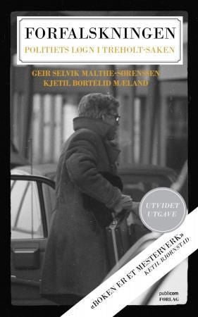 Forfalskningen - politiets løgn i Treholt-saken