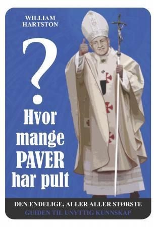 Hvor mange paver har pult? - den endelige aller, aller største guiden til unyttig kunnskap