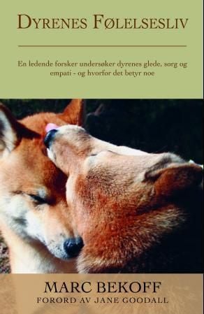 Dyrenes følelsesliv - en ledende forsker undersøker dyrenes glede, sorg og empati - og hvorfor det betyr noe