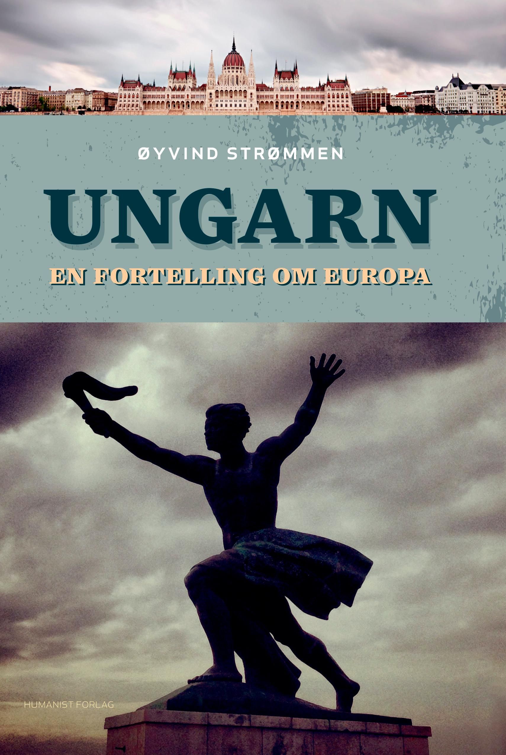 Ungarn - en fortelling om Europa
