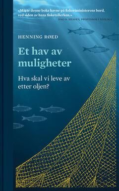 Et hav av muligheter - hva skal vi leve av etter oljen?
