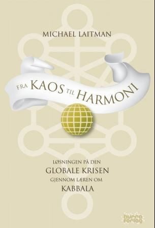 Fra kaos til harmoni - løsningen på den globale krisen ifølge kabbala
