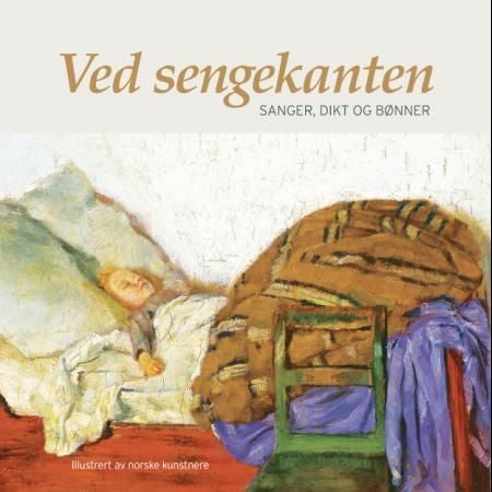Ved sengekanten - sanger, dikt og bønner