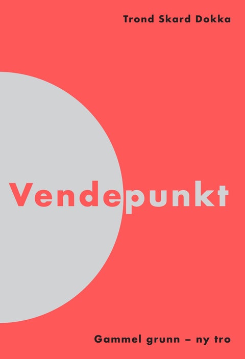Vendepunkt - gammel grunn - ny tro