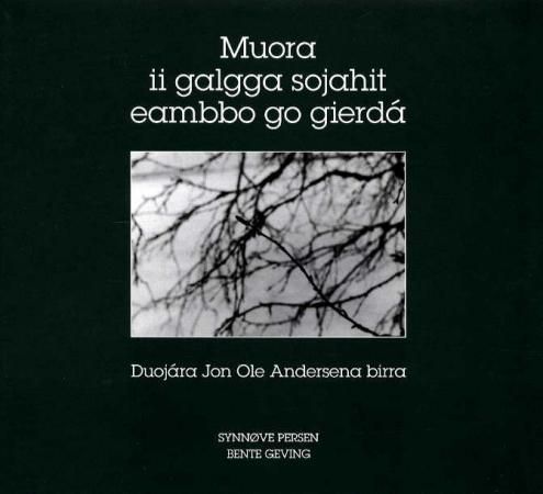 Muora ii galgga sojahit eambbo go gierdá - duojára Jon Ole Andersena birra