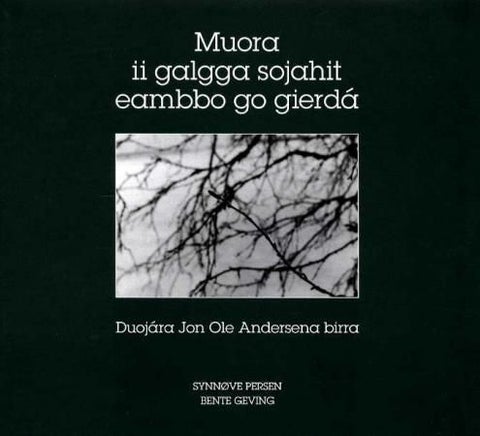 Muora ii galgga sojahit eambbo go gierdá - duojára Jon Ole Andersena birra