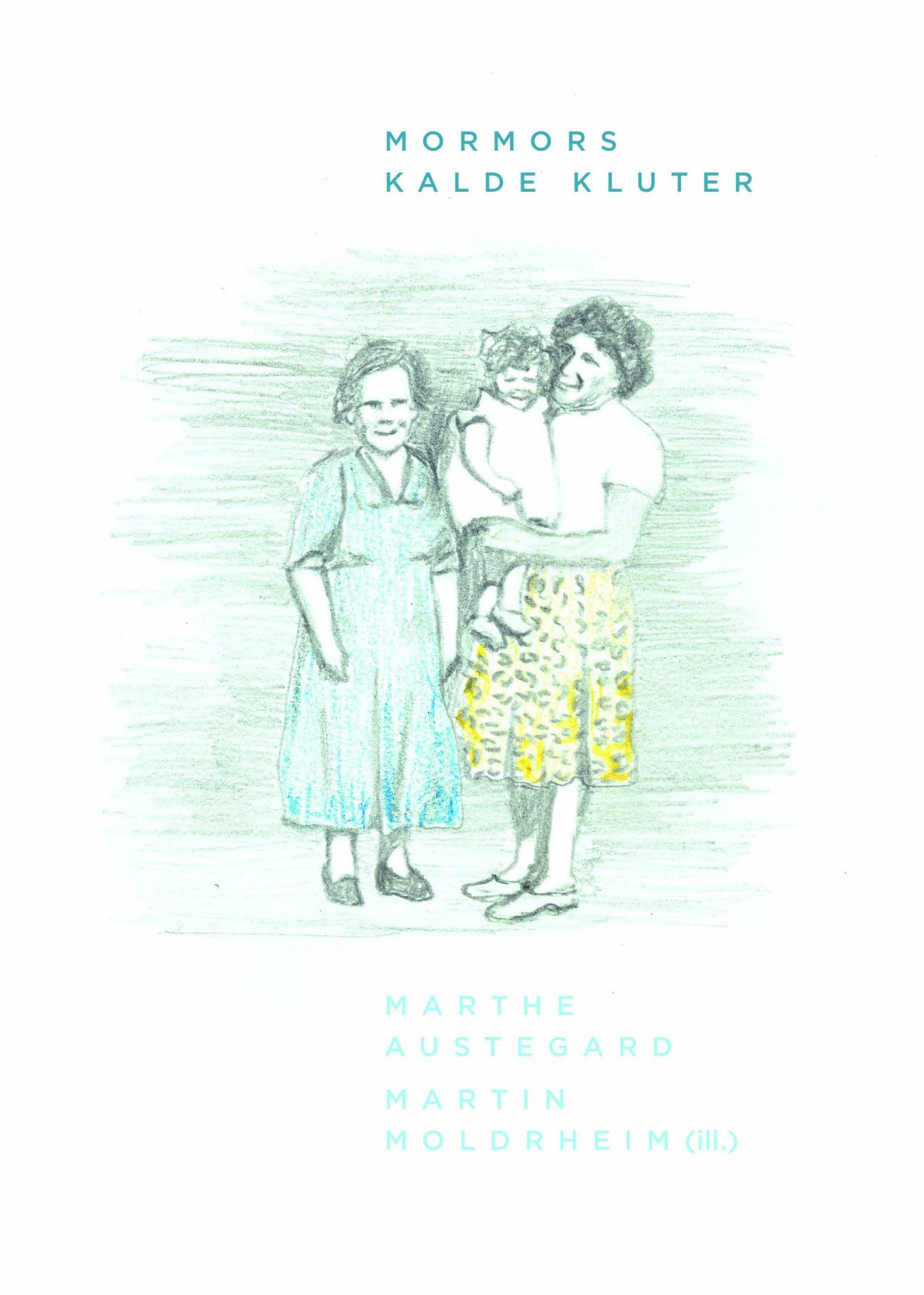 Mormors kalde kluter - en diktsamling om min mormor og andre mormorer