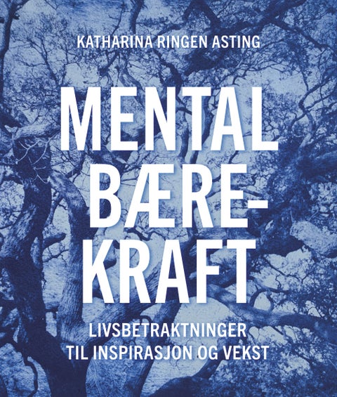 Mental bærekraft - livsbetraktninger til inspirasjon og vekst