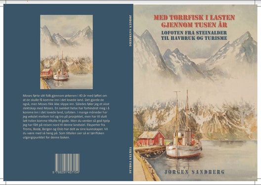 Med tørrfisk i lasten gjennom tusen år - Lofoten fra steinalder til havbruk og turisme