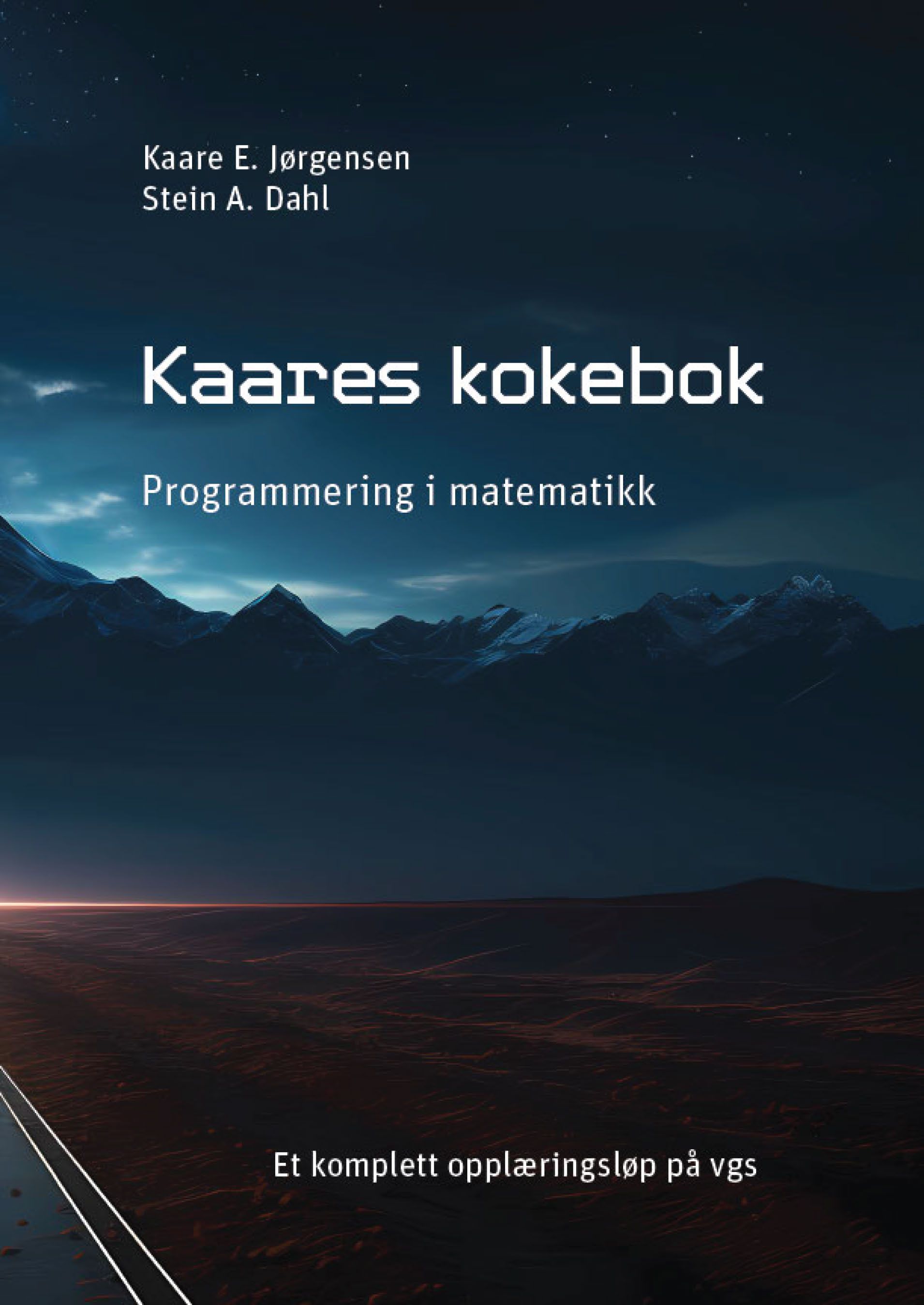 Kaares kokebok - programmering i matematikk : et komplett opplæringsløp på vgs