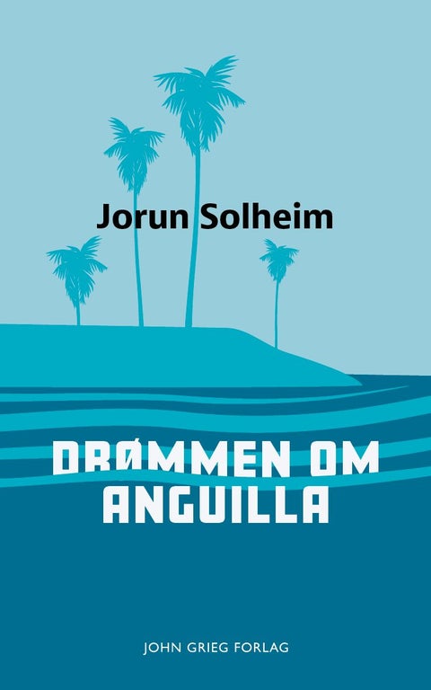 Drømmen om Anguilla - roman