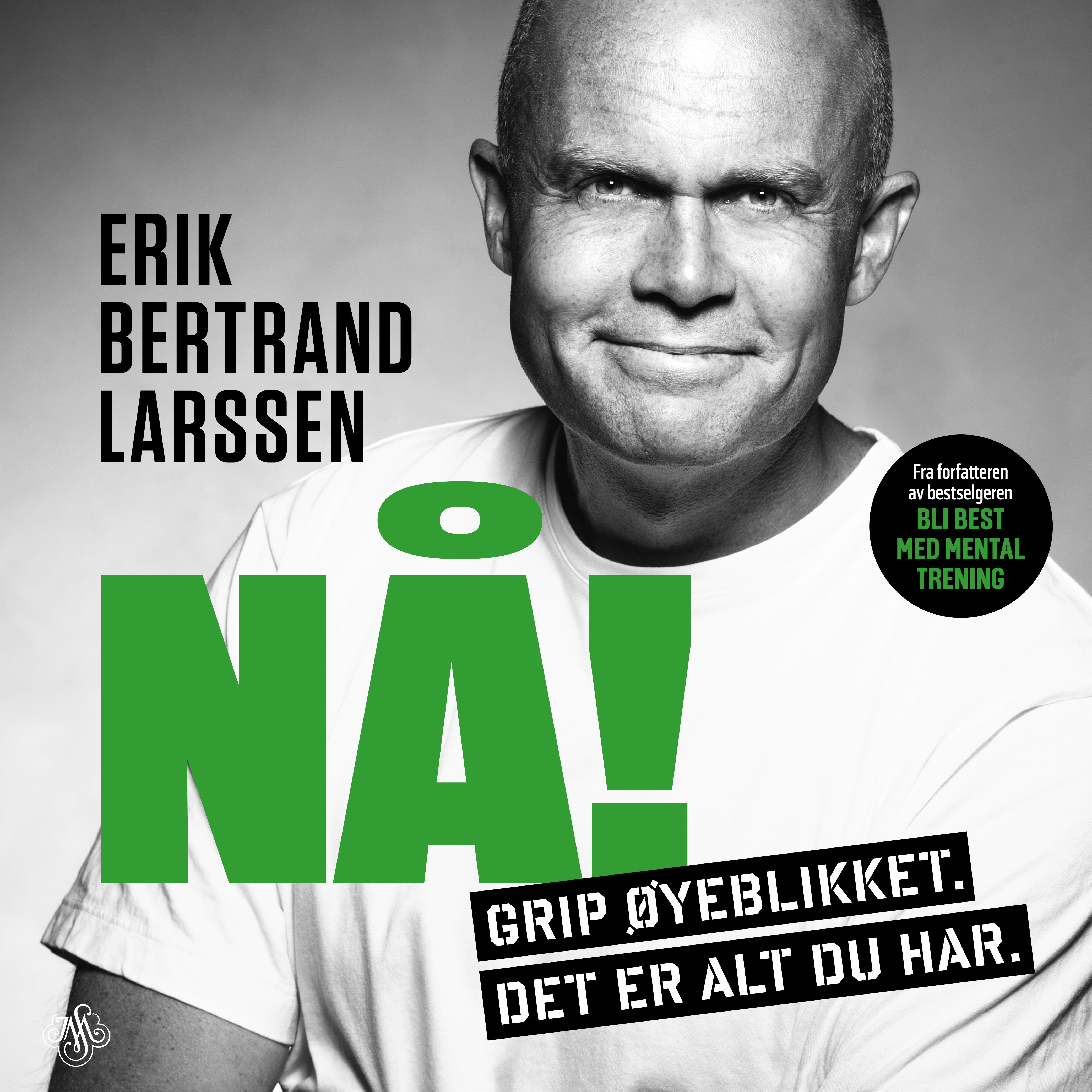 Nå! - grip øyeblikket, det er alt du har