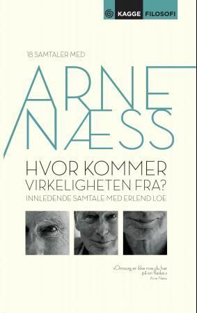 Hvor kommer virkeligheten fra? - samtaler med Arne Næss
