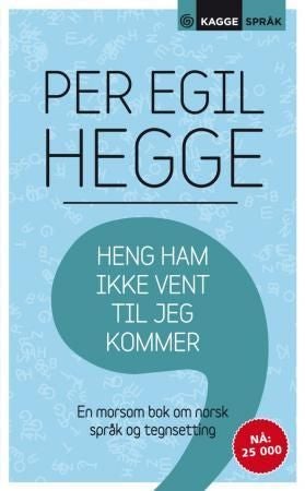 Heng ham ikke vent til jeg kommer - en morsom bok om norsk språk og tegnsetting