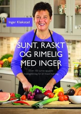 Sunt, raskt og rimelig med Inger - over 100 sunne og gode middagsforslag for en travel hverdag