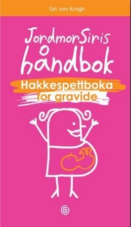 Jordmor Siris håndbok - hakkespettboka for gravide