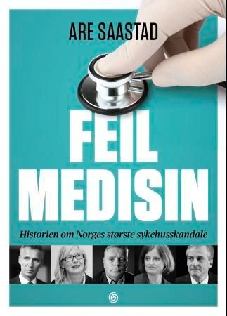 Feil medisin - historien om Norges største sykehusskandale