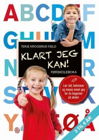 Klart jeg kan! - førskoleboka : lær tall, bokstaver og masse annet gøy før du begynner på skolen