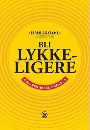 Bli lykkeligere - enkle øvelser for et bedre liv