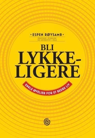 Bli lykkeligere - enkle øvelser for et bedre liv