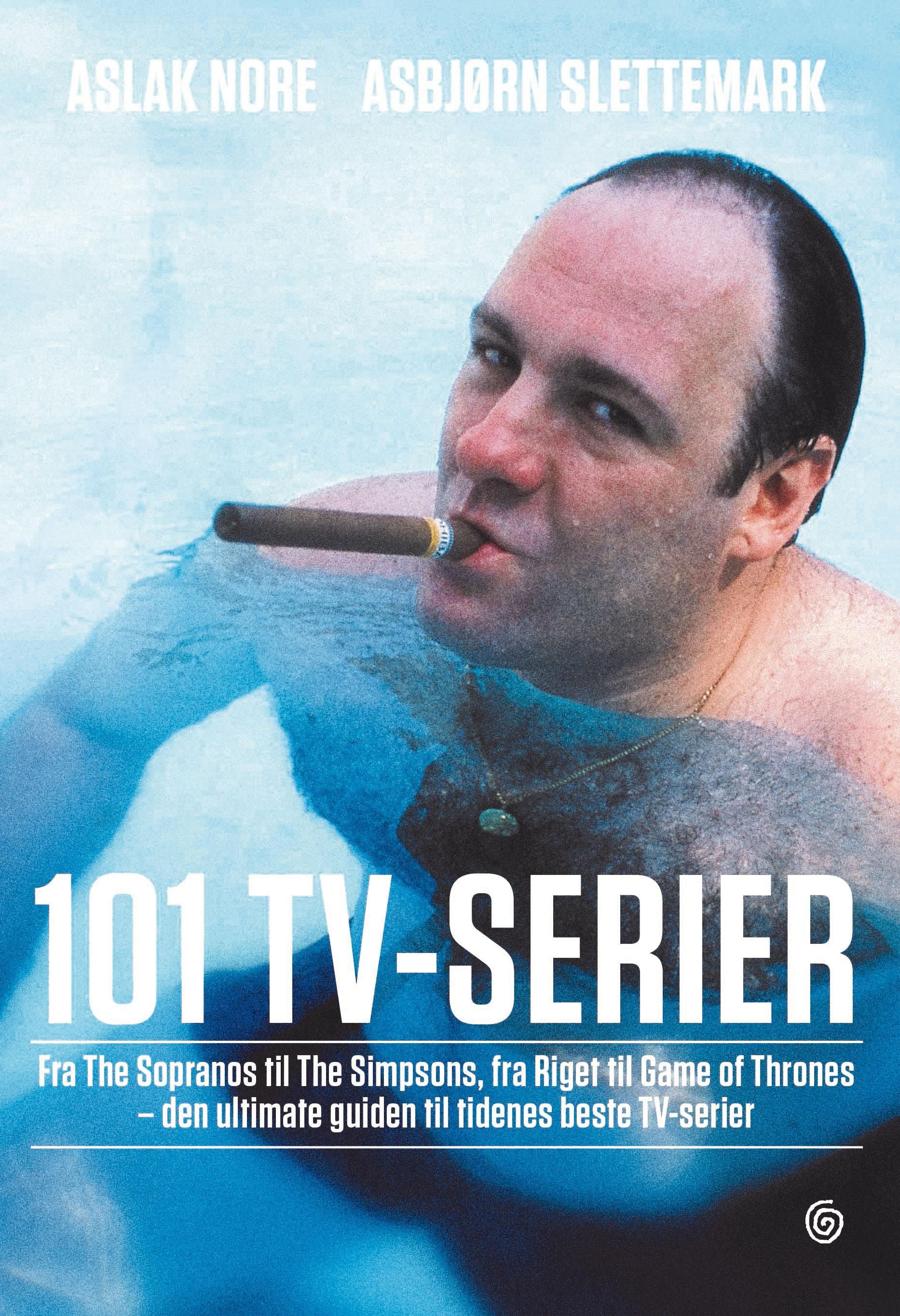 101 tv-serier - fra The Simpsons til The Sopranos, fra Riget til Game of Thrones : den ultimate guiden til tidenes beste TV-serier