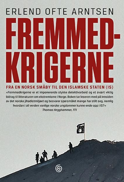 Fremmedkrigerne - fra en norsk småby til Den islamske staten (IS)