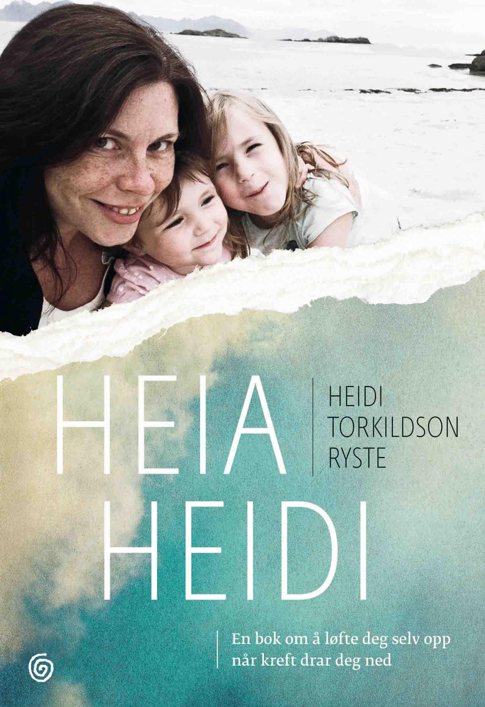 Heia Heidi - en bok om å løfte deg opp når kreft drar deg ned