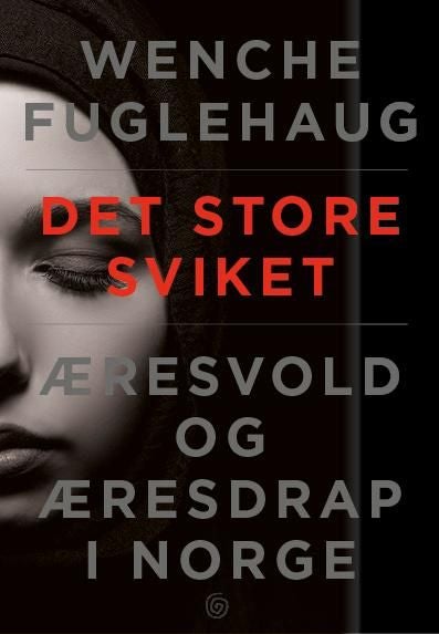 Det store sviket - æresvold og æresdrap i Norge