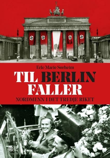 Til Berlin faller - nordmenn i Det tredje riket